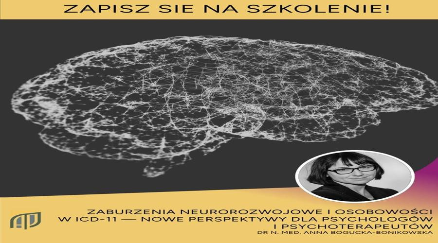 Zaburzenia neurorozwojowe i osobowości w ICD-11 - nowe perspektywy dla psychologów i psychoterapeutów