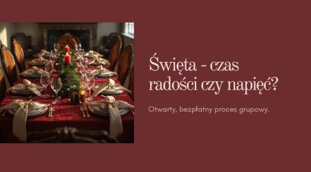 Bezpłatne spotkanie rozwojowe - Święta - czas radości czy napięć?
