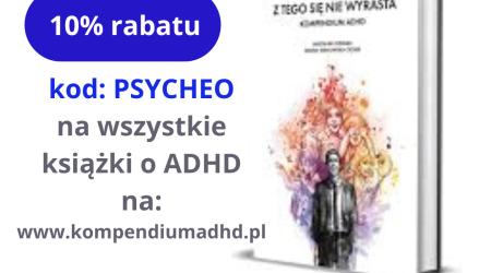 Z tego się nie wyrasta. Kompendium ADHD