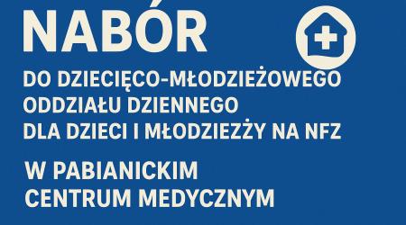 Oddział dzienny dla Dzieci i Młodzieży NFZ w Pabianickim Centrum Medycznym.